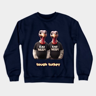 Tough Turkey Crewneck Sweatshirt